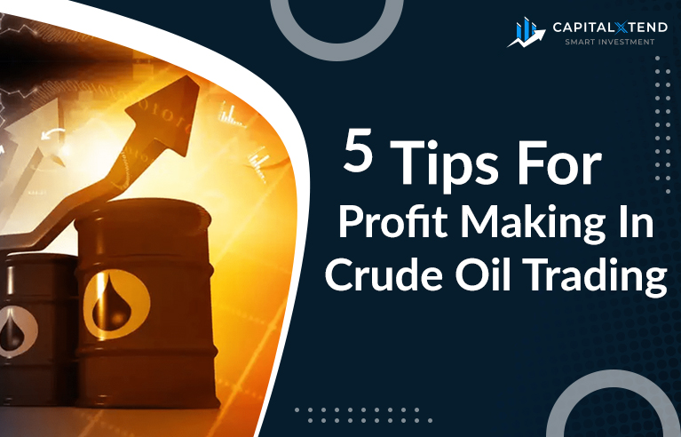 5 Tips For Profit Making In Crude Oil Trading